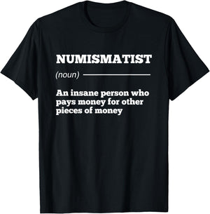 Numismatist Definition Coin Collector Money Numismatics Cent T-Shirt - T-Shirt | Black