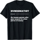 Numismatist Definition Coin Collector Money Numismatics Cent T-Shirt - T-Shirt | Black