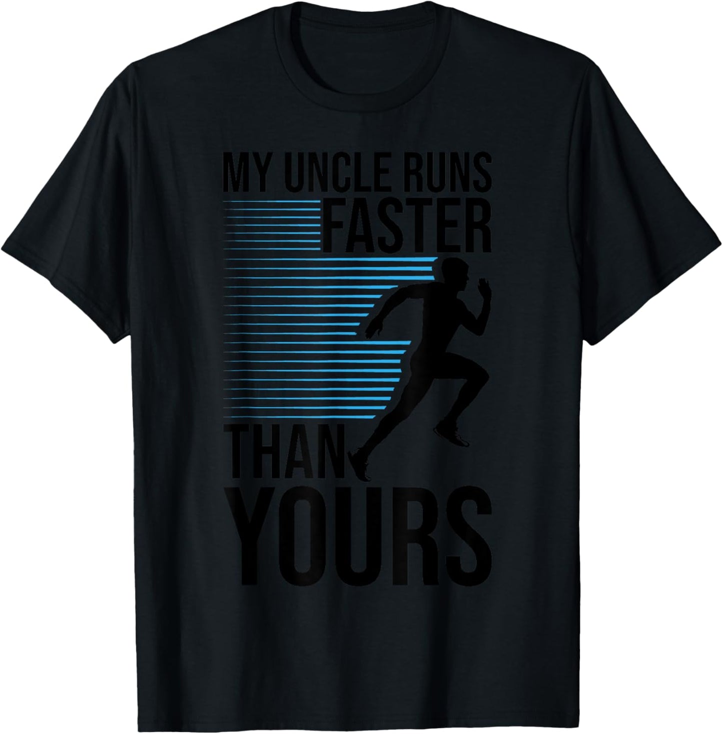 My Uncle Runs Faster Than Yours Funny Marathon Running T-Shirt - T-Shirt | Black