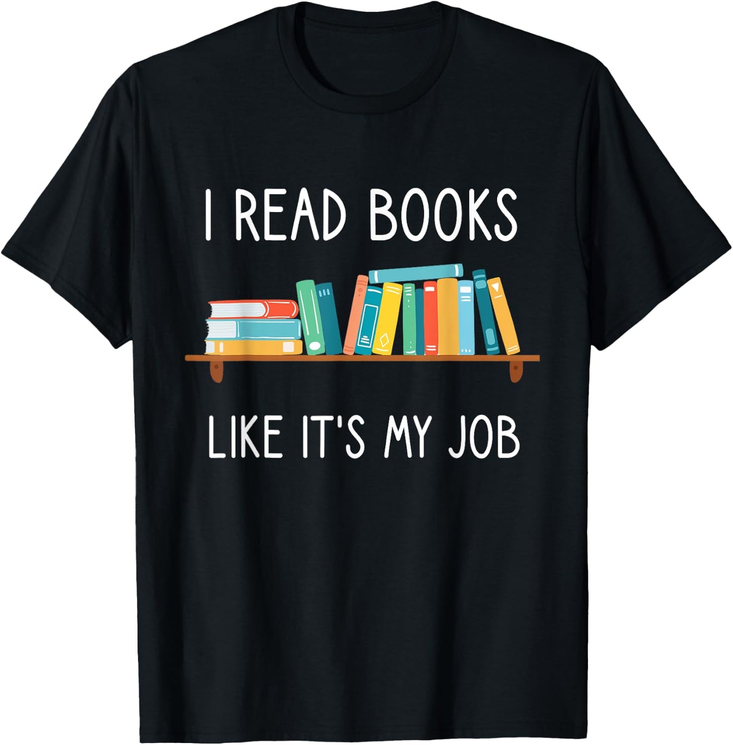 Funny Reading, I Read Books Like Its My Job, Funny Librarian T-Shirt - T-Shirt | Black