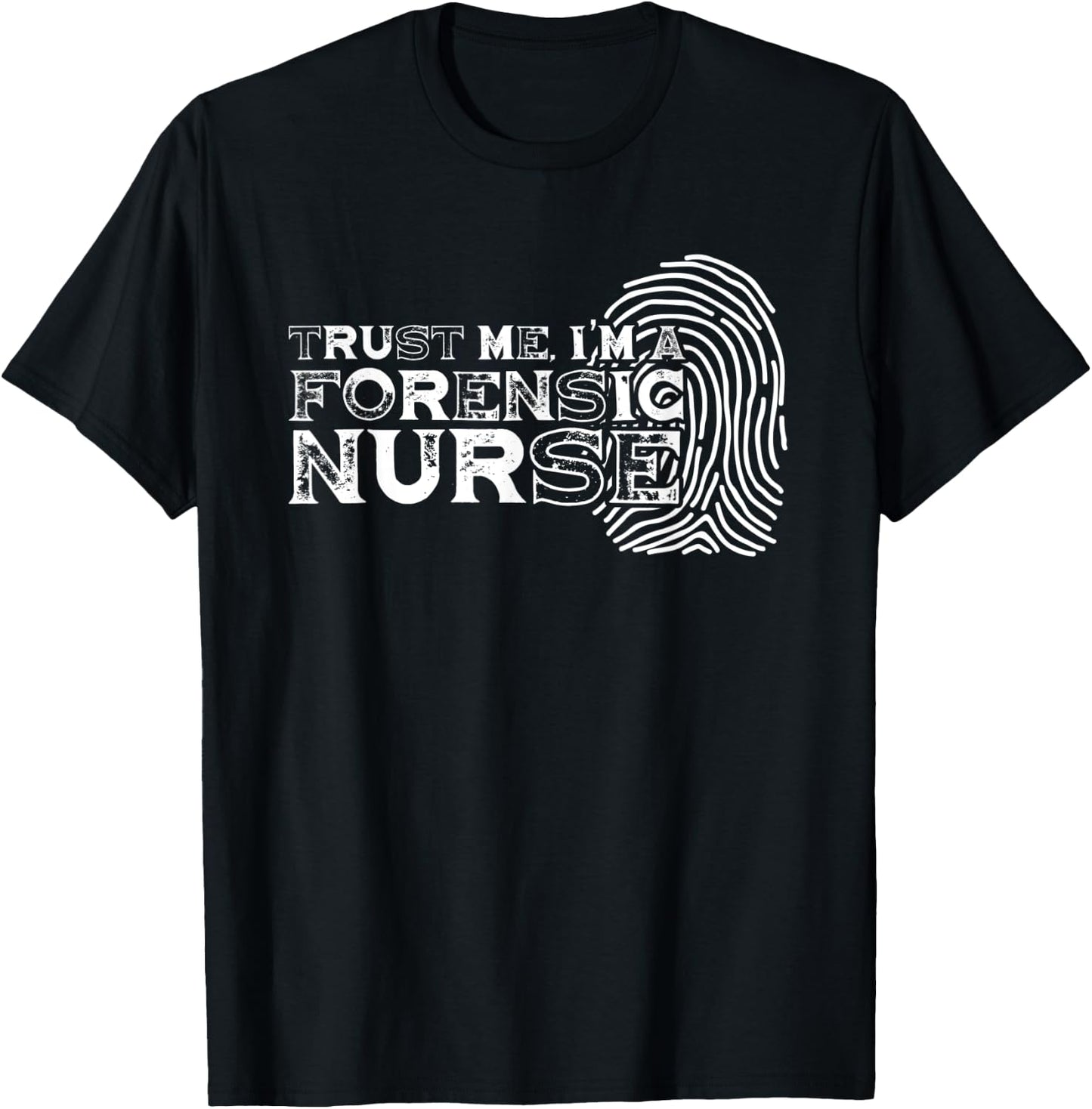 Trust Me Forensic Nurse | Fingerprint | Criminalistics T-Shirt - T-Shirt | Black