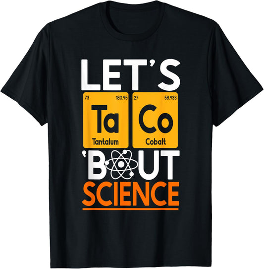 Let's Taco 'Bout Science Chemistry Periodic Table Scientist T-Shirt - T-Shirt | Black
