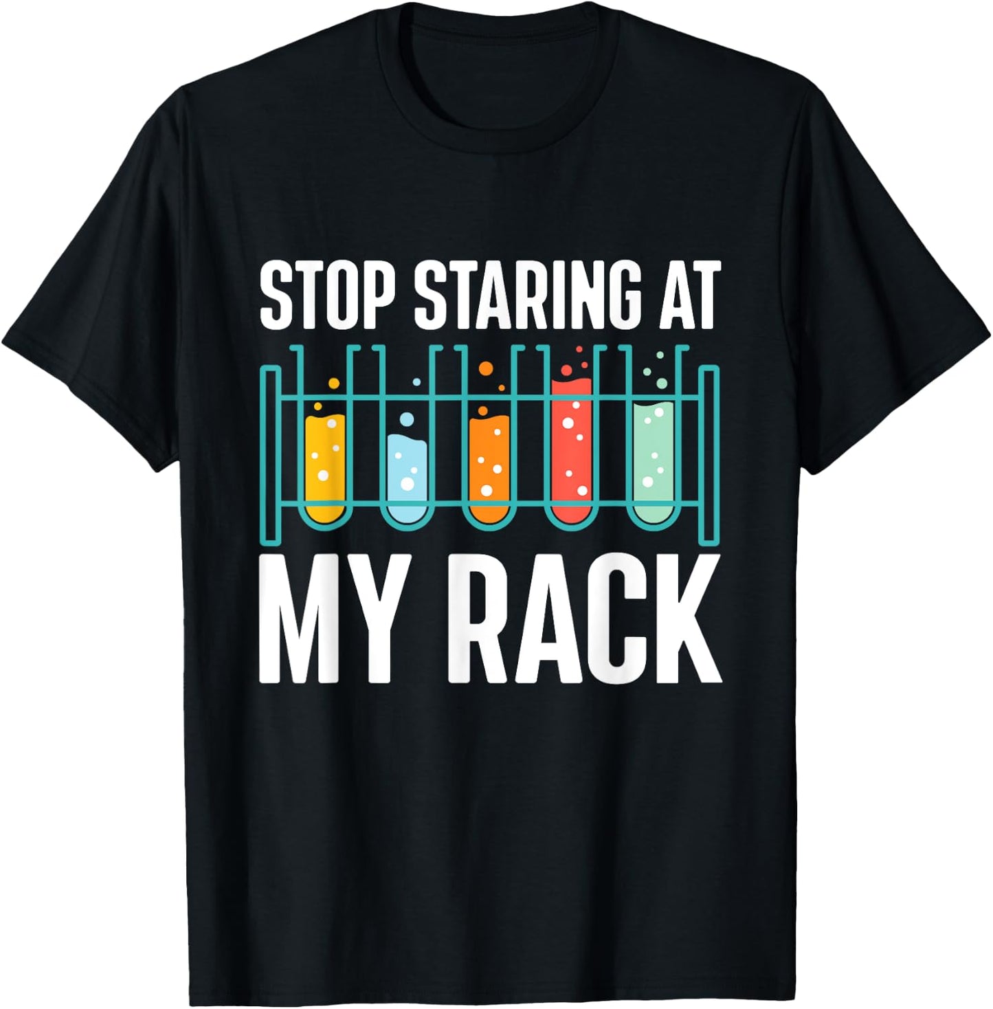 Stop Staring At My Rack - Medical Laboratory Lab Technician T-Shirt - T-Shirt | Black