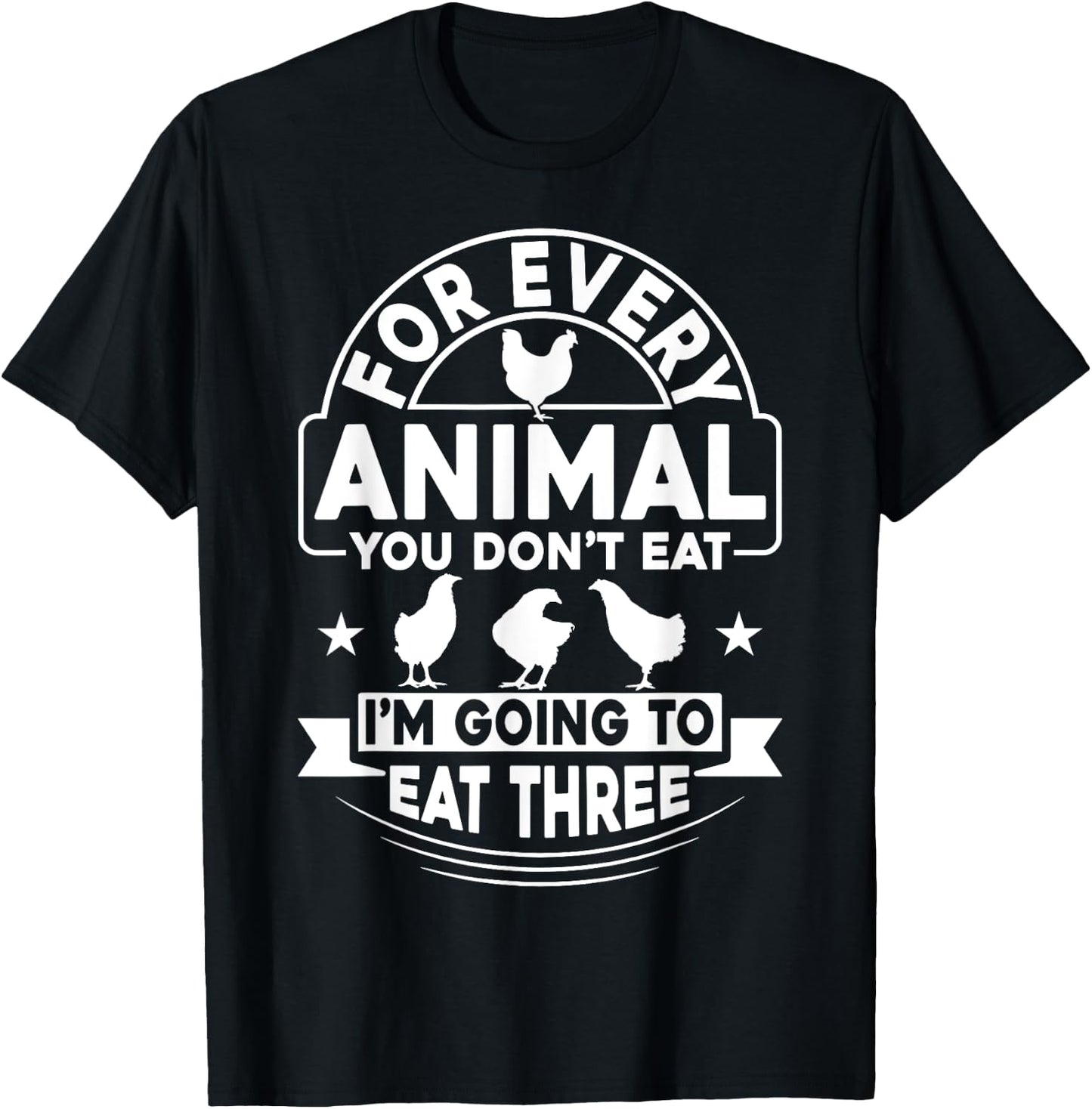Anti-Vegetarian Shirt Funny Eat Three Animals Chicken T-Shirt - T-Shirt | Black