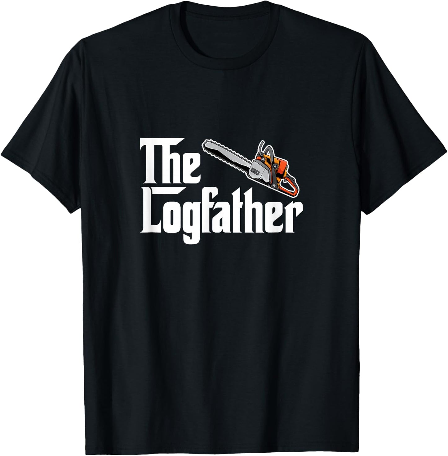 The Log Father Arborist Dad Chainsaw Tree Cutter Logger T-Shirt - T-Shirt | Black