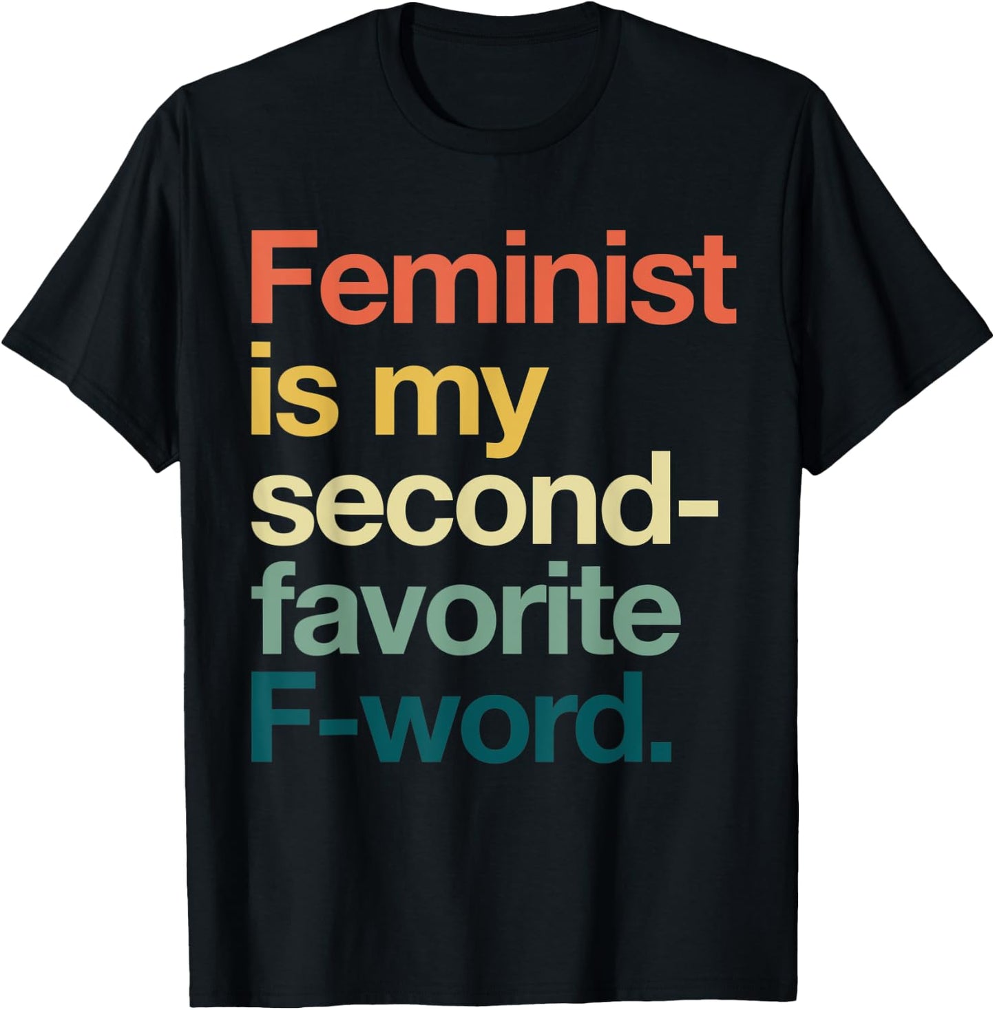 Feminism is my Second Favorite F Word Feminis T-Shirt - T-Shirt | Black