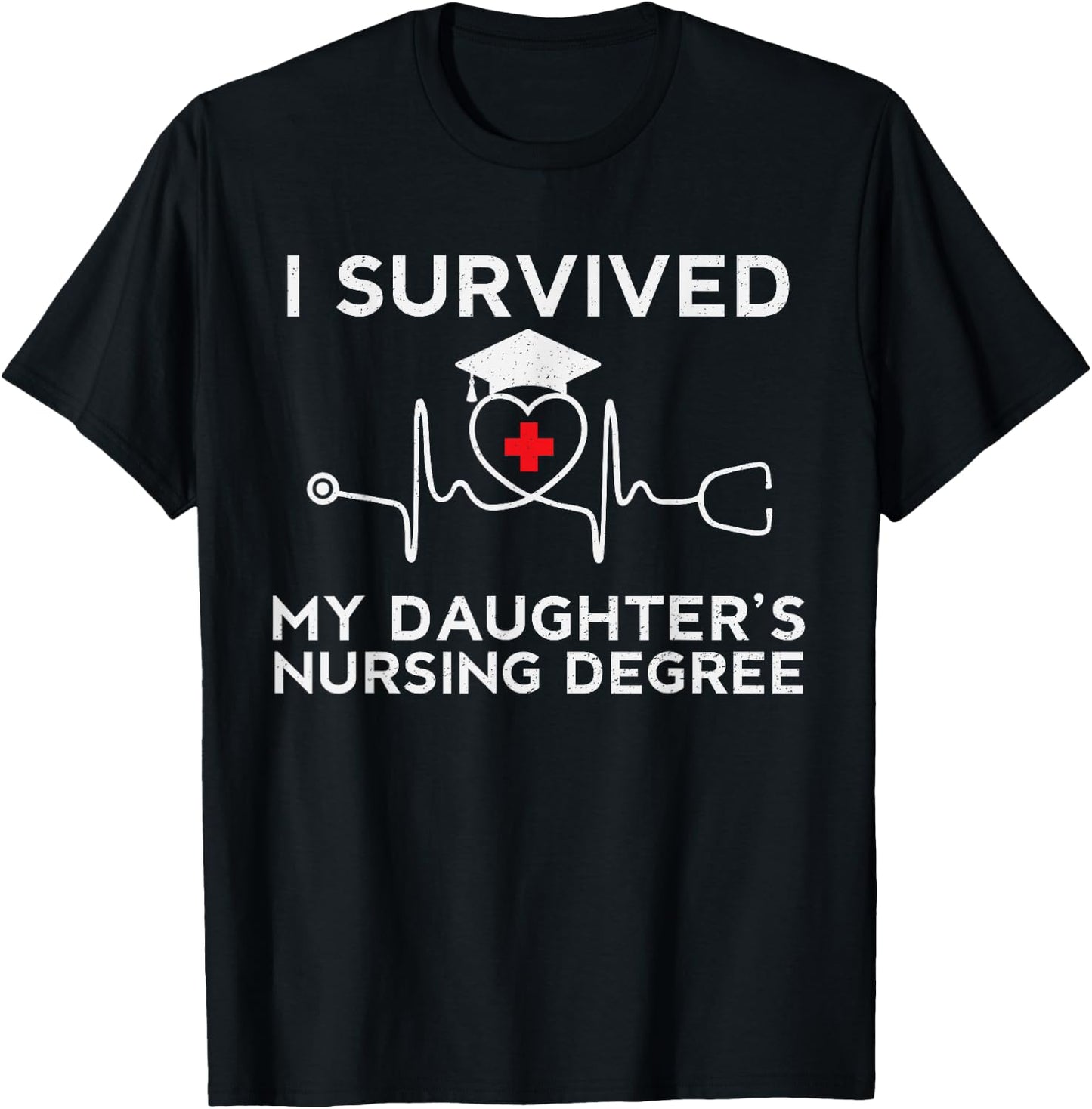 I survived My Daughter's Nursing Degree, Proud Mom Dad Nurse T-Shirt - T-Shirt | Black