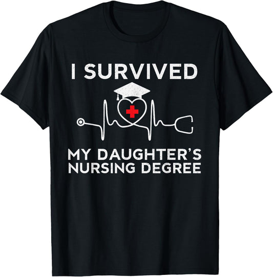 I survived My Daughter's Nursing Degree, Proud Mom Dad Nurse T-Shirt - T-Shirt | Black