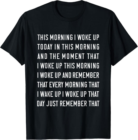 This Morning I Woke Up Today Funny Trending Meme T-Shirt - T-Shirt | Black