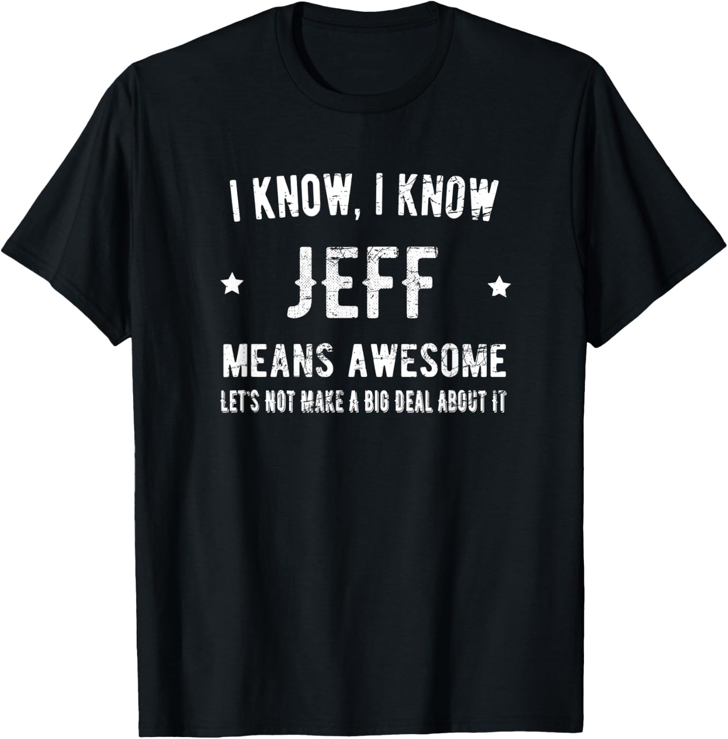Jeff Means Awesome Perfect Best Jeff Ever Love Jeff Thing T-Shirt - T-Shirt | Black