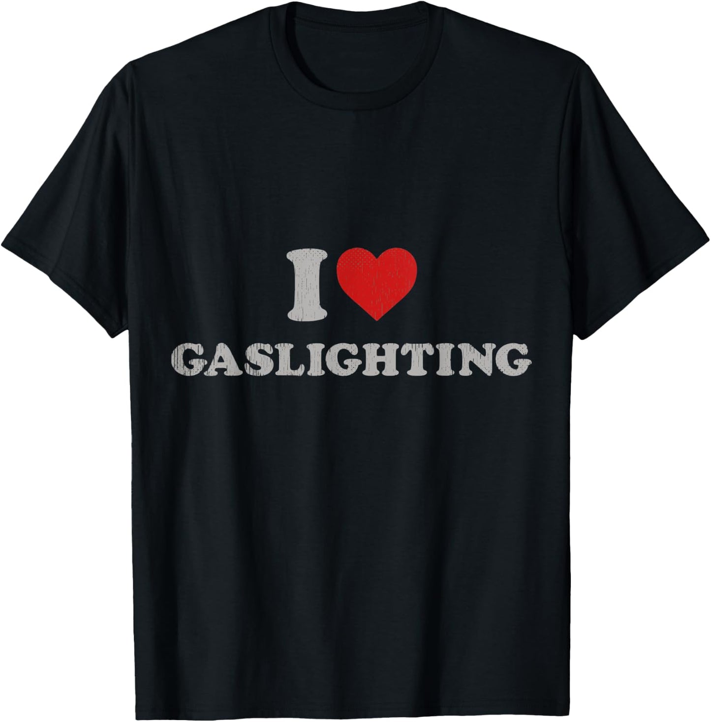 Funny Gaslight Lover Outfit I Love Gaslighting T-Shirt - T-Shirt | Black