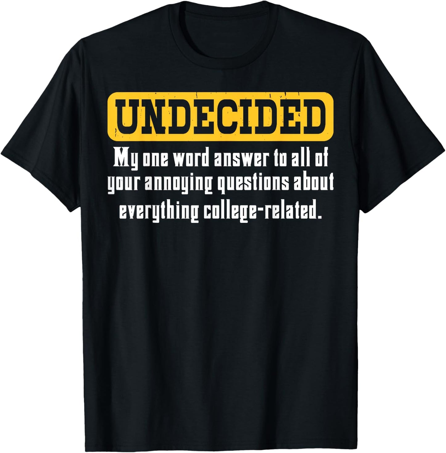 Undecided Collage Student Novelty Graduation Present T-Shirt - T-Shirt | Black