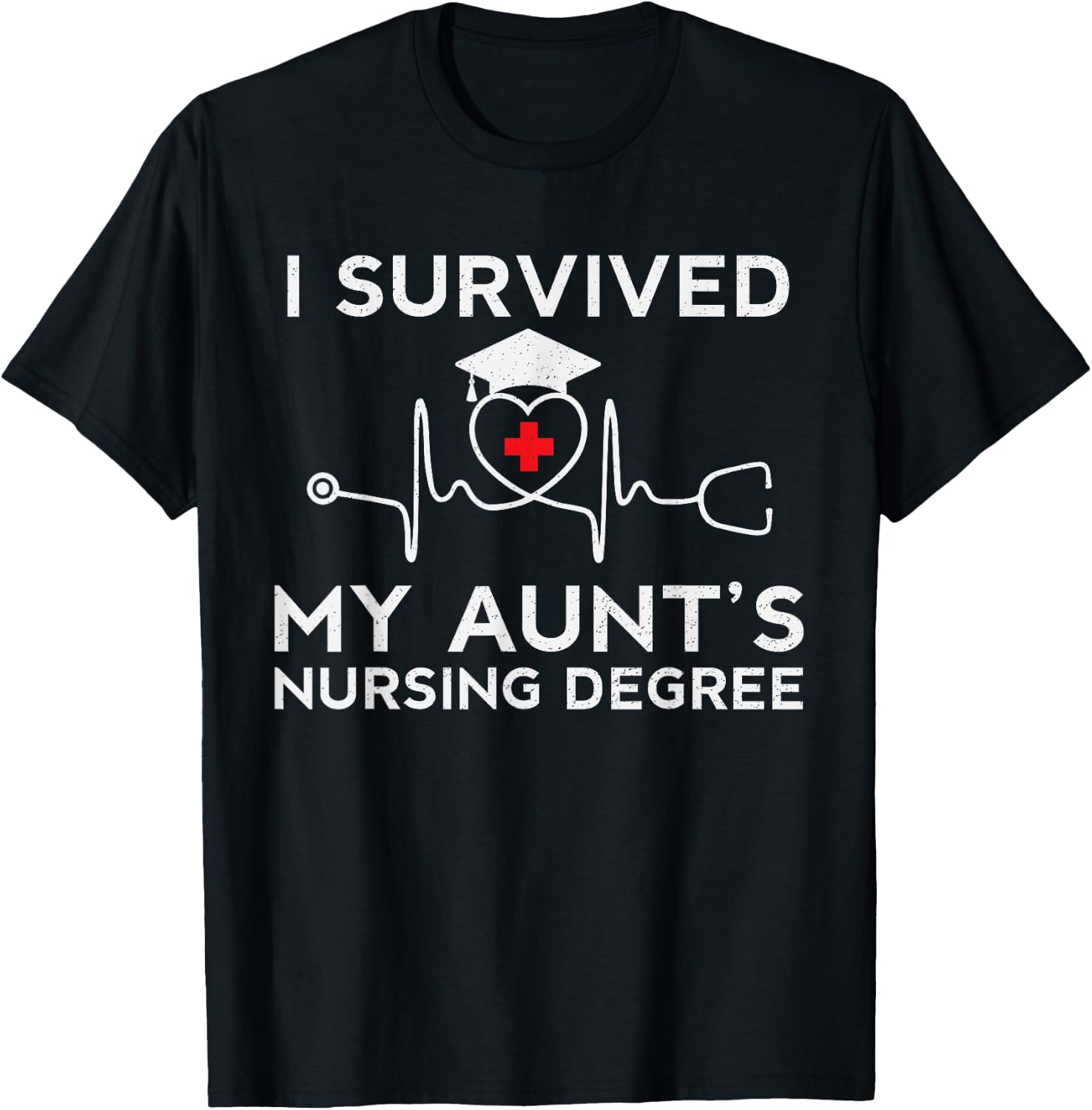 I survived My Aunt's Nursing Degree,Proud Niece Cousin Nurse T-Shirt - T-Shirt | Black