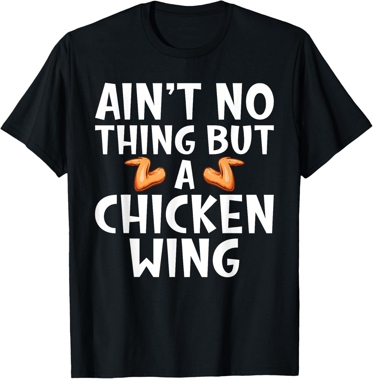 Aint no Thing but Chicken Wing T-Shirt - T-Shirt | Black