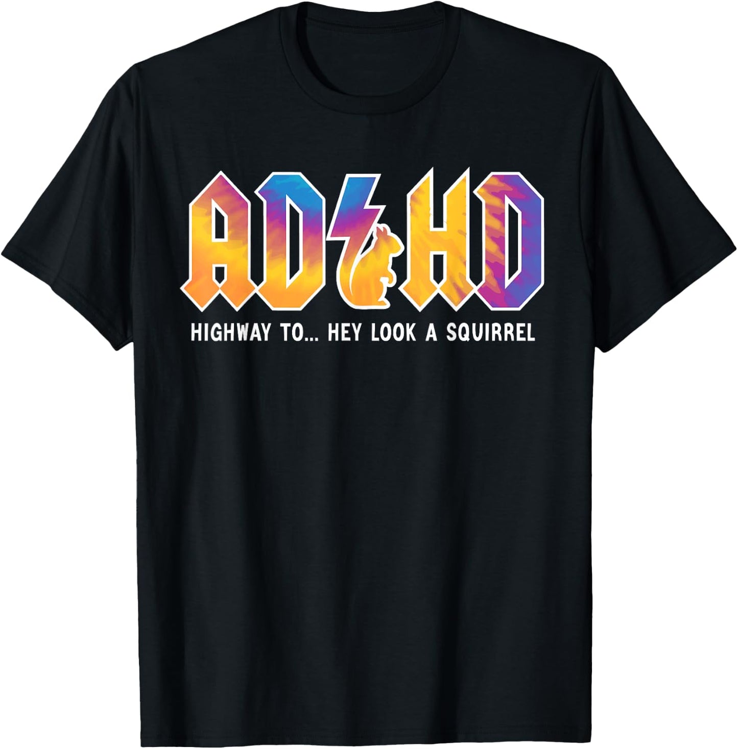 ADHD Highway To Hey Look, A Squirrel, ADHD is awesome T-Shirt - T-Shirt | Black