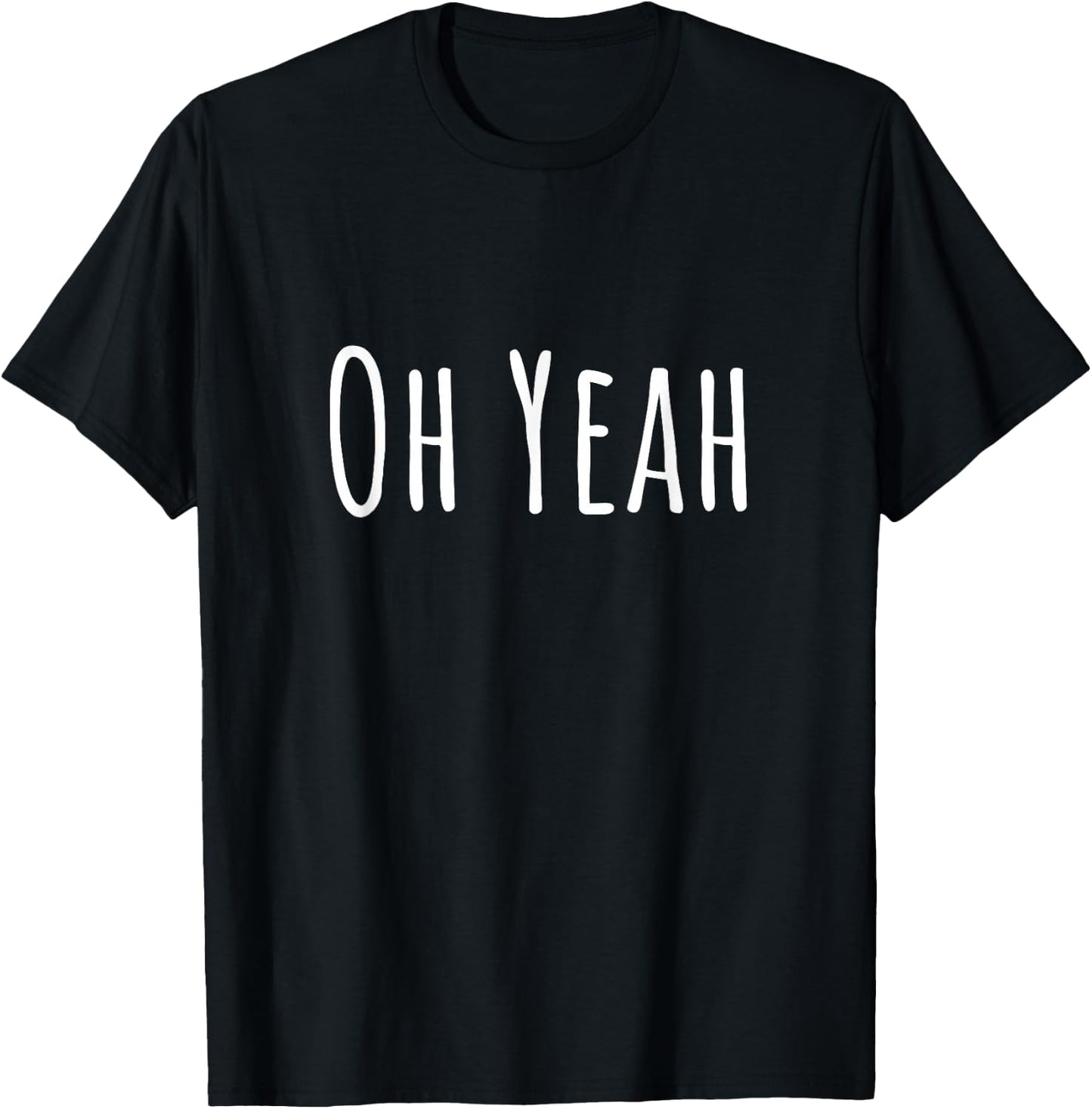 Oh yes, design for optimistic people. Oh yeah! T-Shirt - T-Shirt | Black