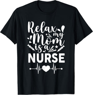 Relax My Mom Is a Nurse Mommy Funny Nurse T-Shirt - T-Shirt | Black