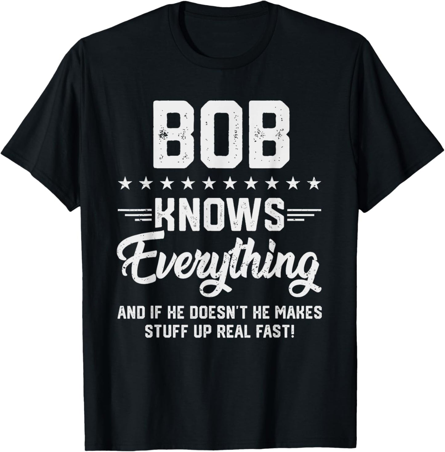 Bob Knows Everything Funny Name Personalized Jokes T-Shirt - T-Shirt | Black