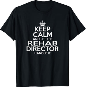 KEEP CALM and let the Rehab Director Handle It AA NA Funny T-Shirt - T-Shirt | Black