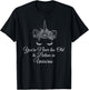 You're Never Too Old To Believe In Unicorns - Magical T-Shirt - T-Shirt | Black