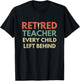 Retro Vintage Funny Retired Teacher Every Child Left Behind Women T-Shirt - T-Shirt | Black