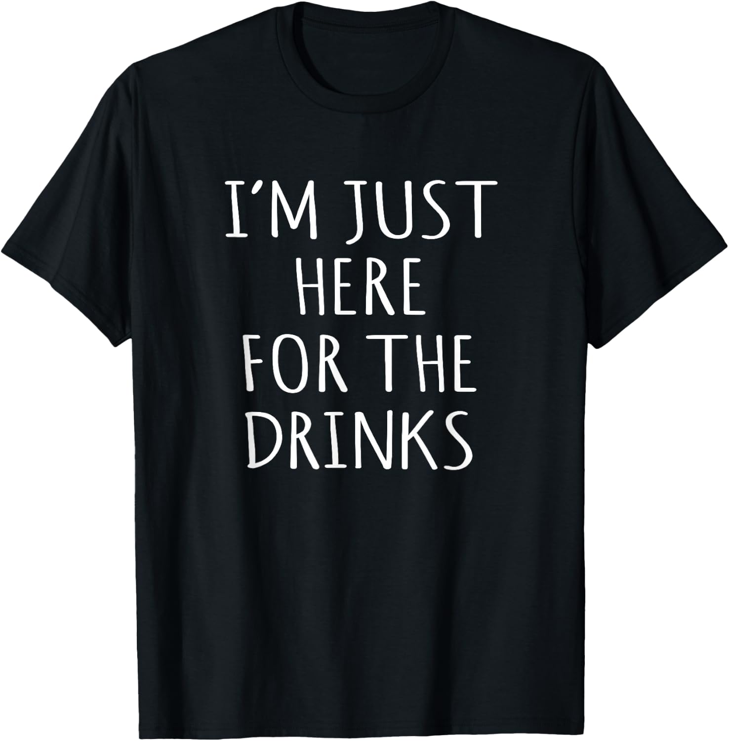 Funny I'm Just Here For The Drinks Party Idea T-Shirt - T-Shirt | Black