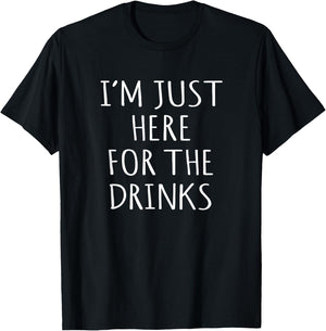 Funny I'm Just Here For The Drinks Party Idea T-Shirt - T-Shirt | Black