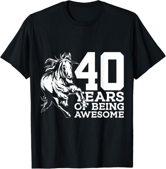 Horse 40 Years of Being Awesome Riding 40th Birthday T-Shirt - T-Shirt | Black