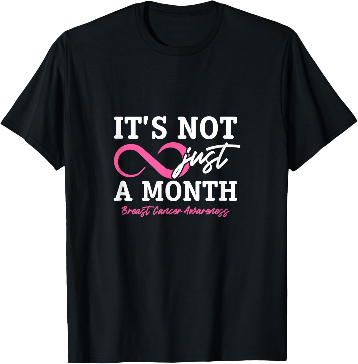 It's Not Just A Month Breast Cancer Awareness T-Shirt - T-Shirt | Black