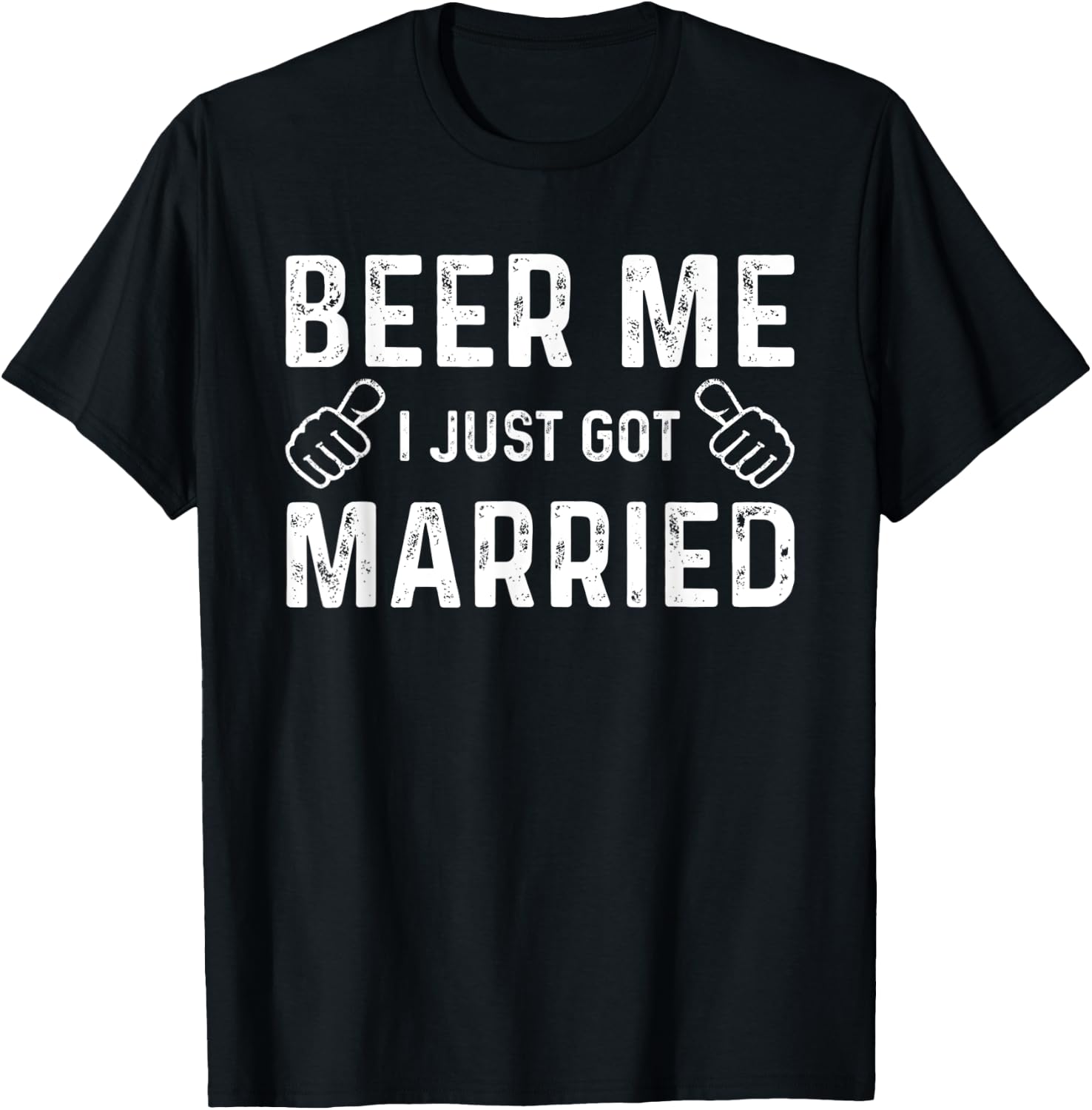 Beer Me I Just Got Married Funny Just Married Wedding T-Shirt - T-Shirt | Black