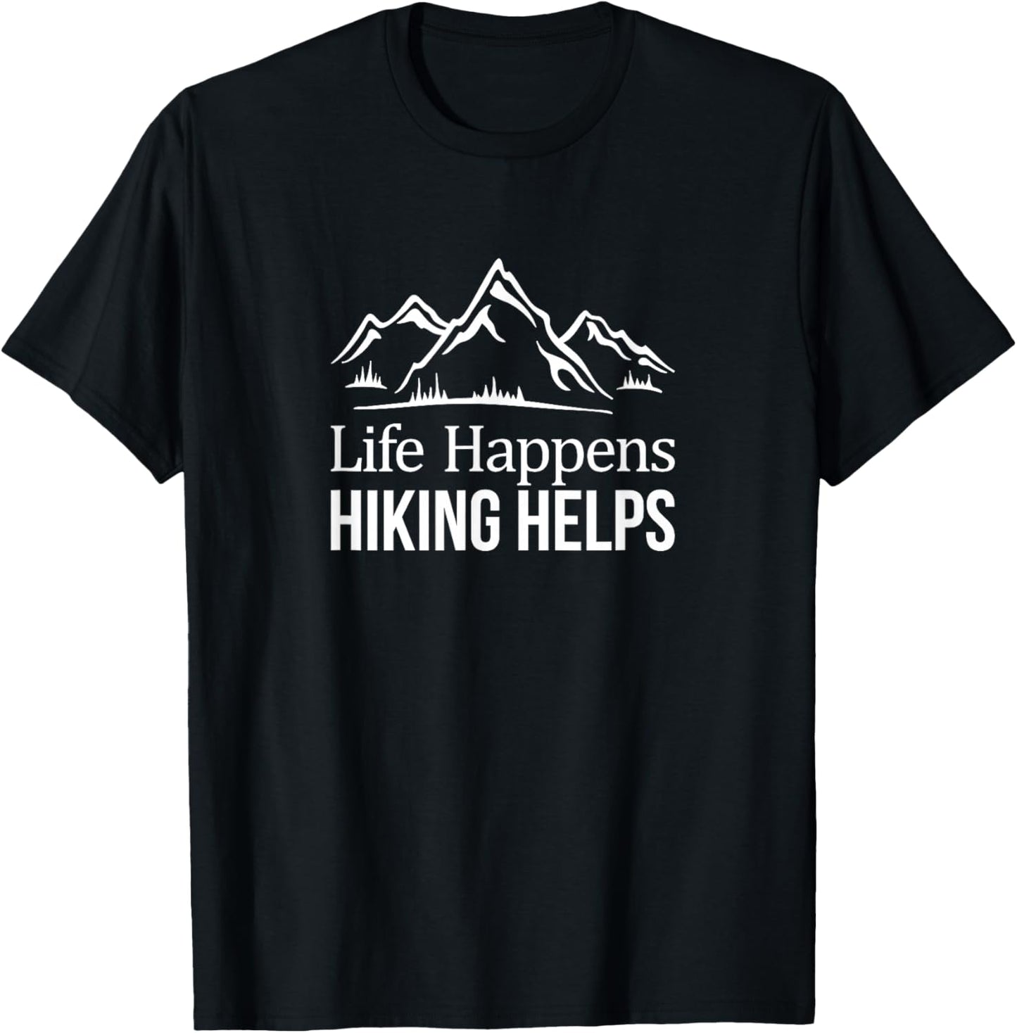 Life Happens - Hiking Helps T-Shirt - T-Shirt | Black