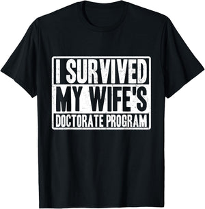 I survived MY wife's Doctorate Program funny PhD Husband T-Shirt - T-Shirt | Black