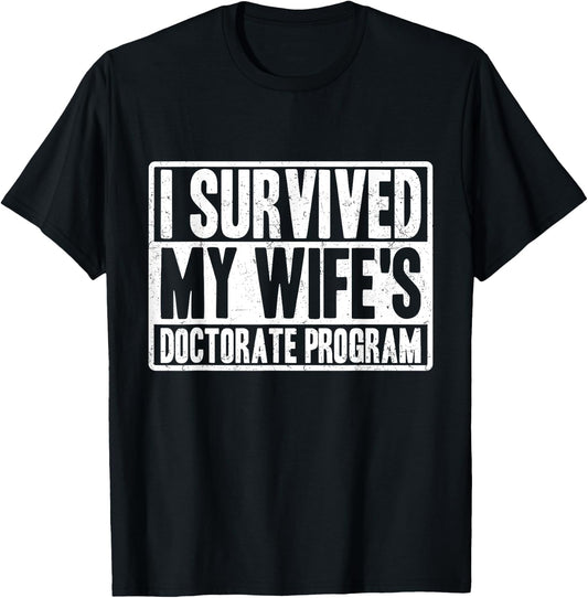 I survived MY wife's Doctorate Program funny PhD Husband T-Shirt - T-Shirt | Black