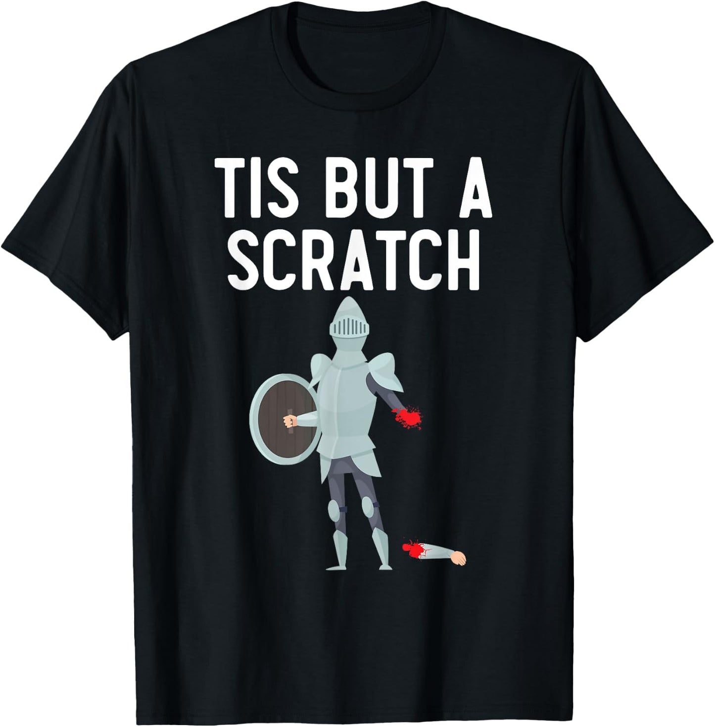 Tis But A Scratch Knight Lover Knighthood Warrior T-Shirt - T-Shirt | Black