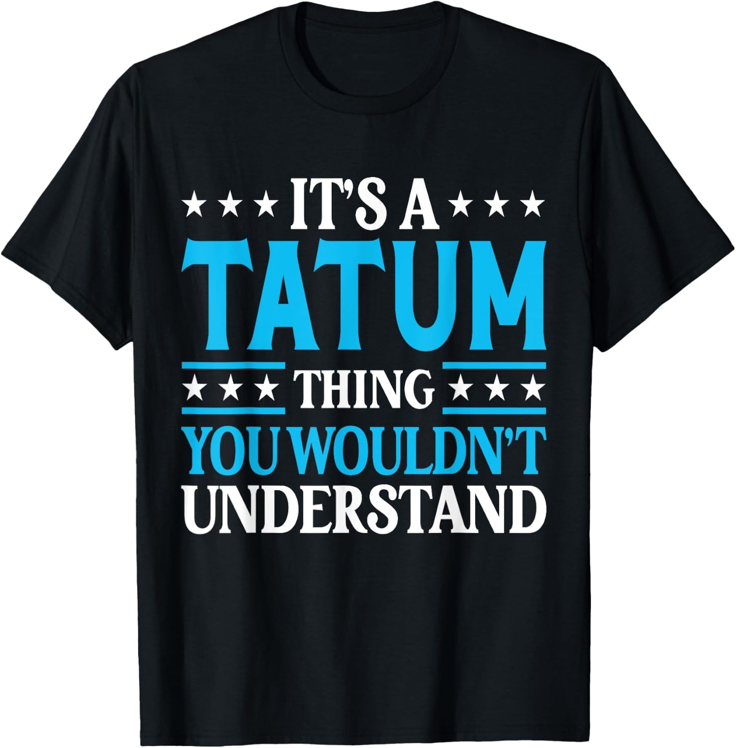 It's A Tatum Thing Personal Name Funny Tatum T-Shirt - T-Shirt | Black