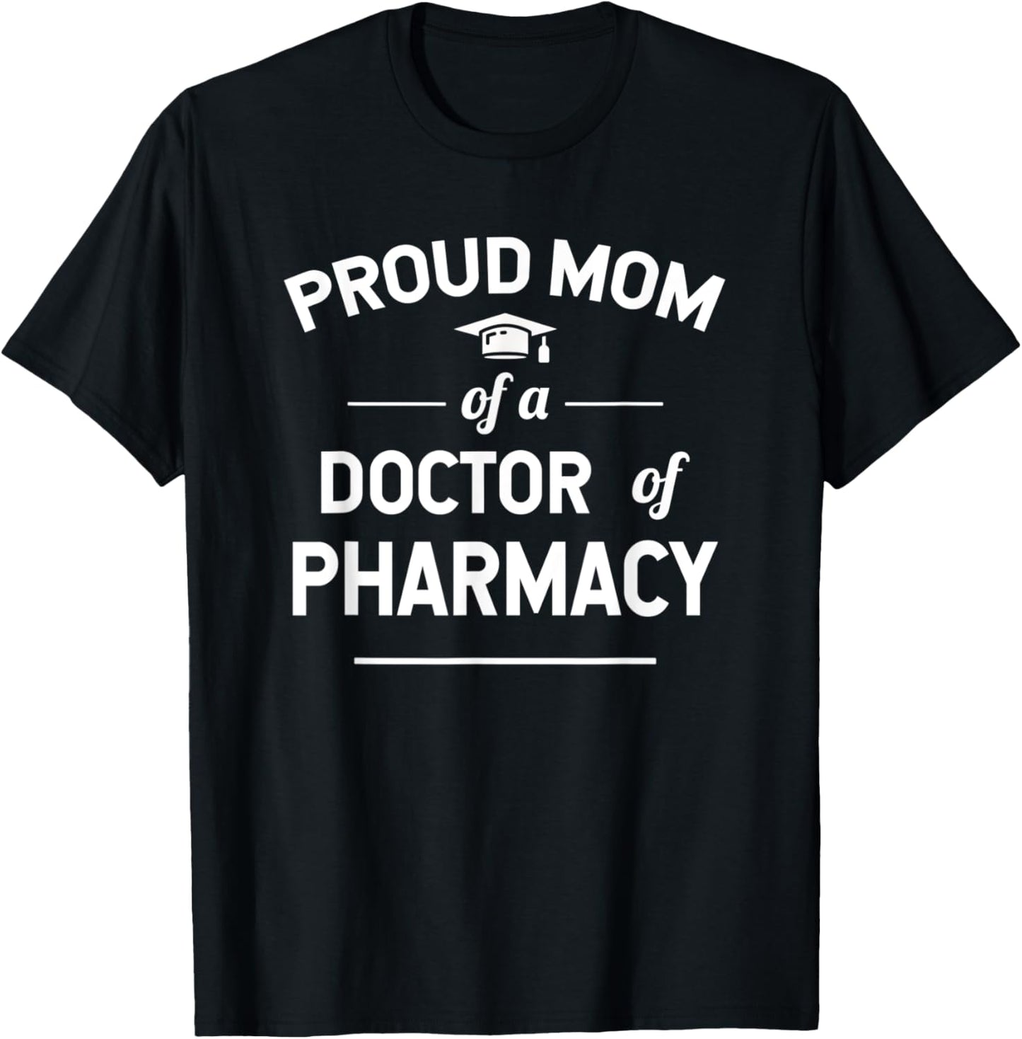 Proud Mom Of A Doctor Of Pharmacy Graduate T-Shirt - T-Shirt | Black