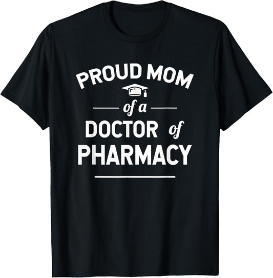 Proud Mom Of A Doctor Of Pharmacy Graduate T-Shirt - T-Shirt | Black