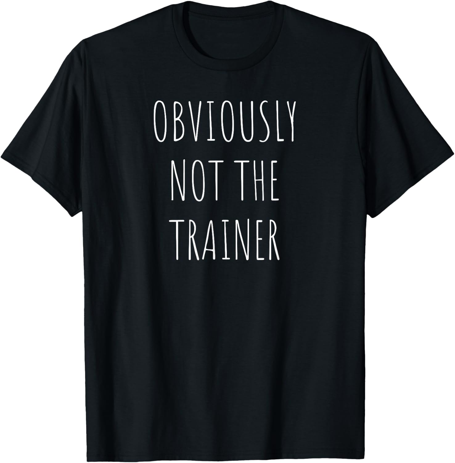 Funny Workout Obviously Not The Trainer T-Shirt - T-Shirt | Black