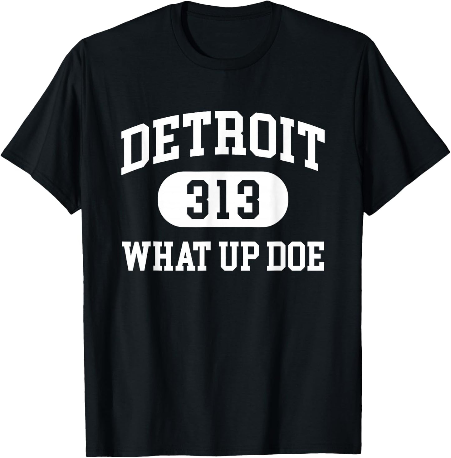 What Up Doe 313 Detroit T-Shirt - T-Shirt | Black