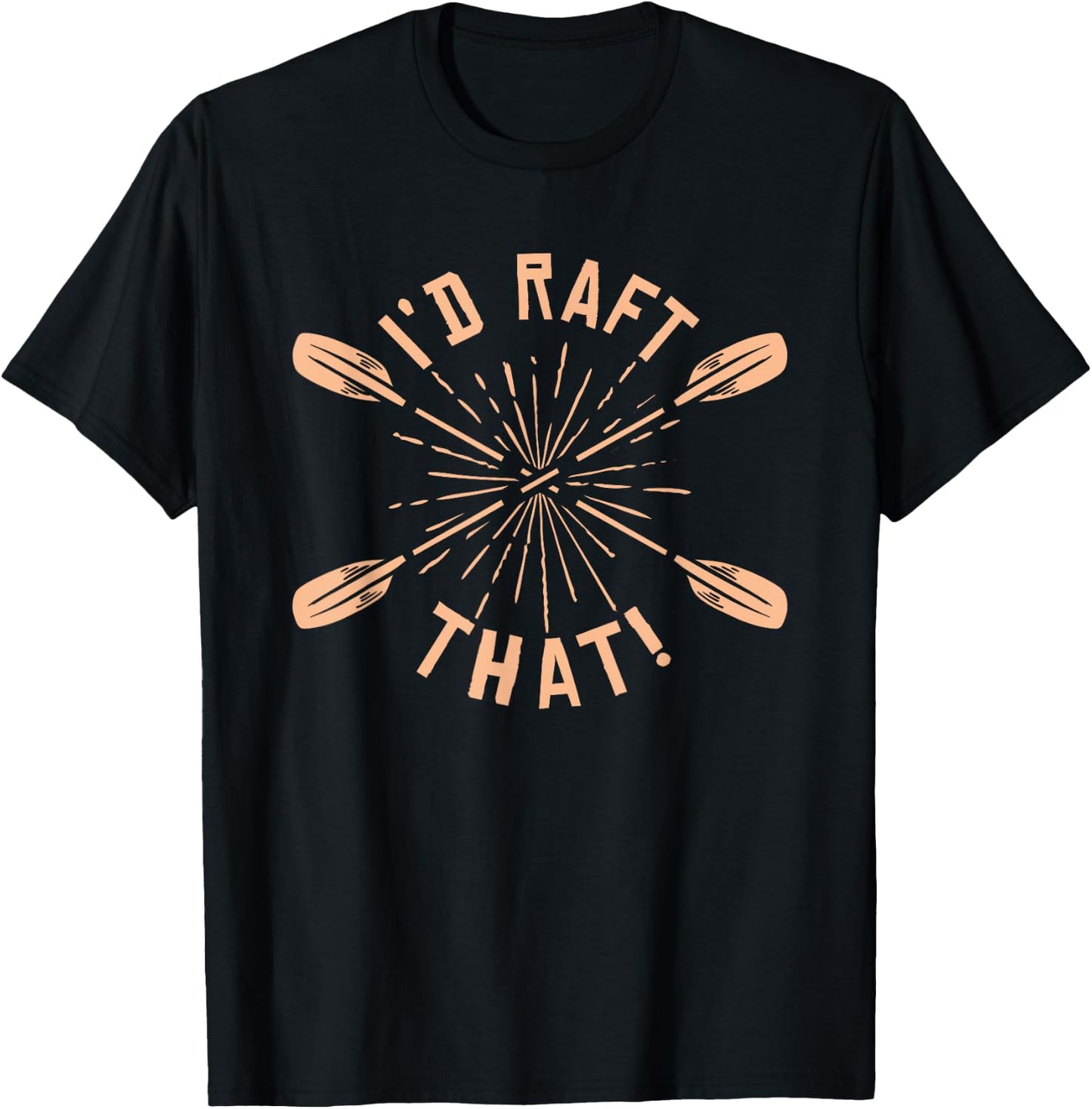 Funny I'd Raft That River Paddle White Water Rafting T-Shirt - T-Shirt | Black