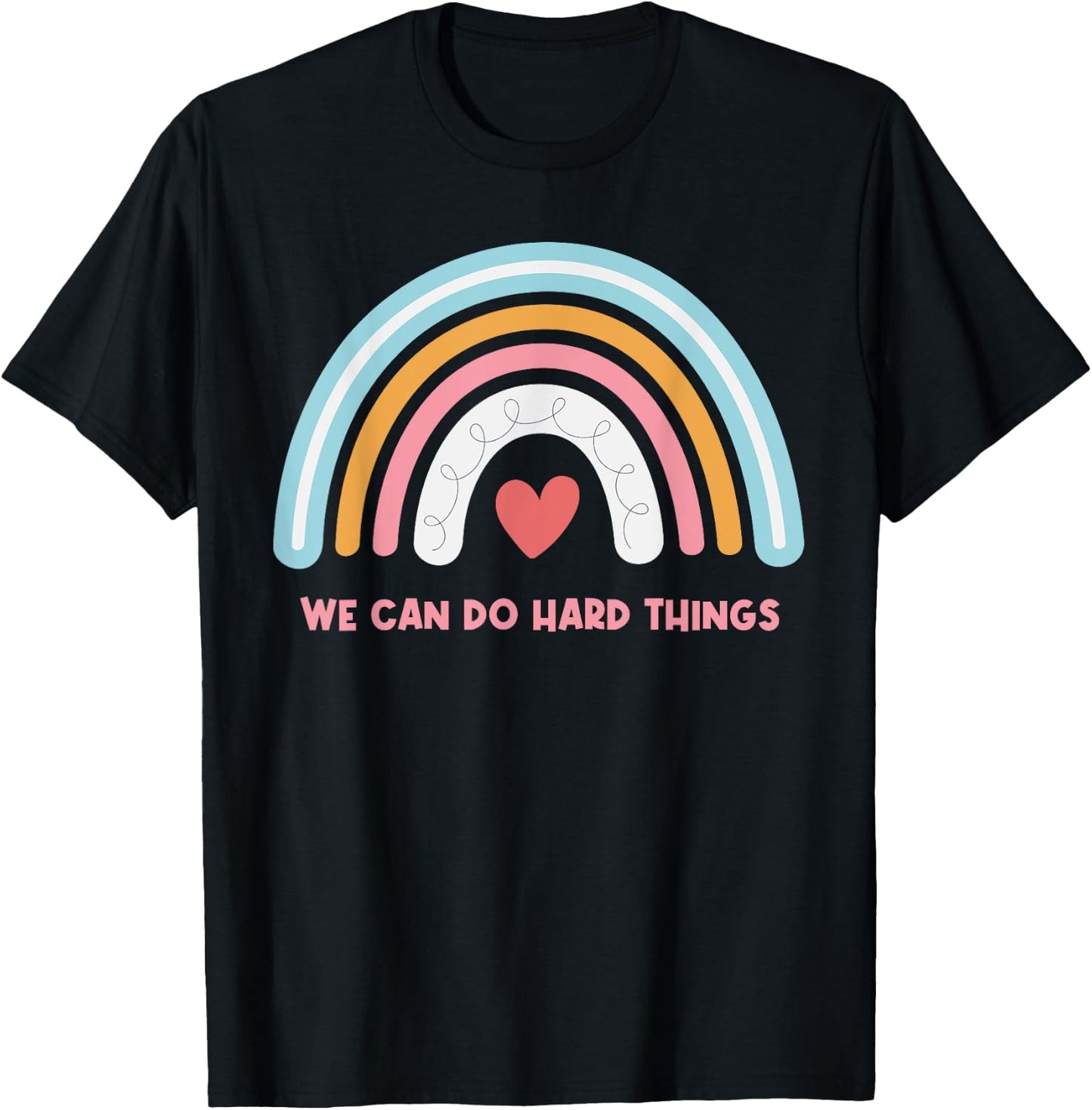 We Can Do Hard Things Motivational Teacher Rainbow T-Shirt - T-Shirt | Black