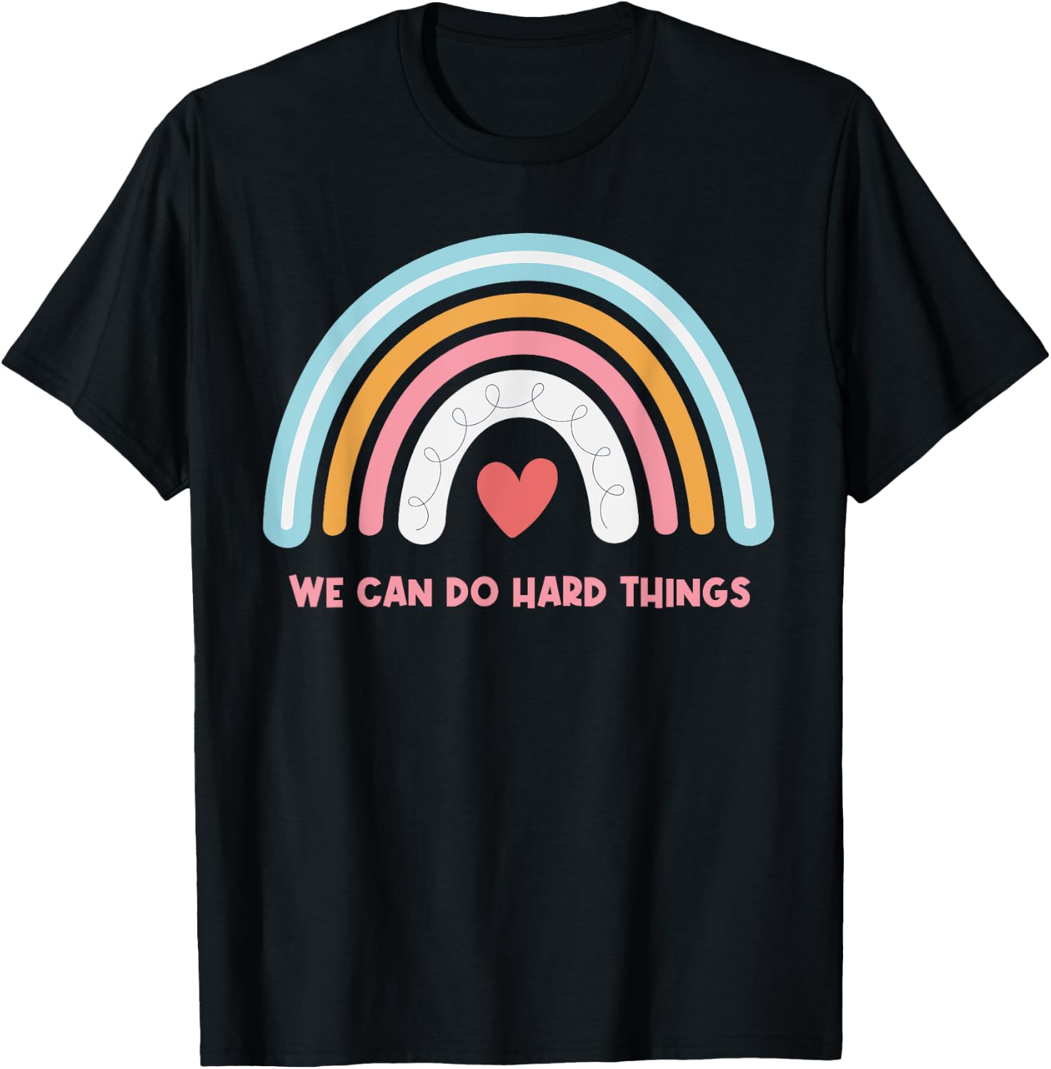 We Can Do Hard Things Motivational Teacher Rainbow T-Shirt - T-Shirt | Black