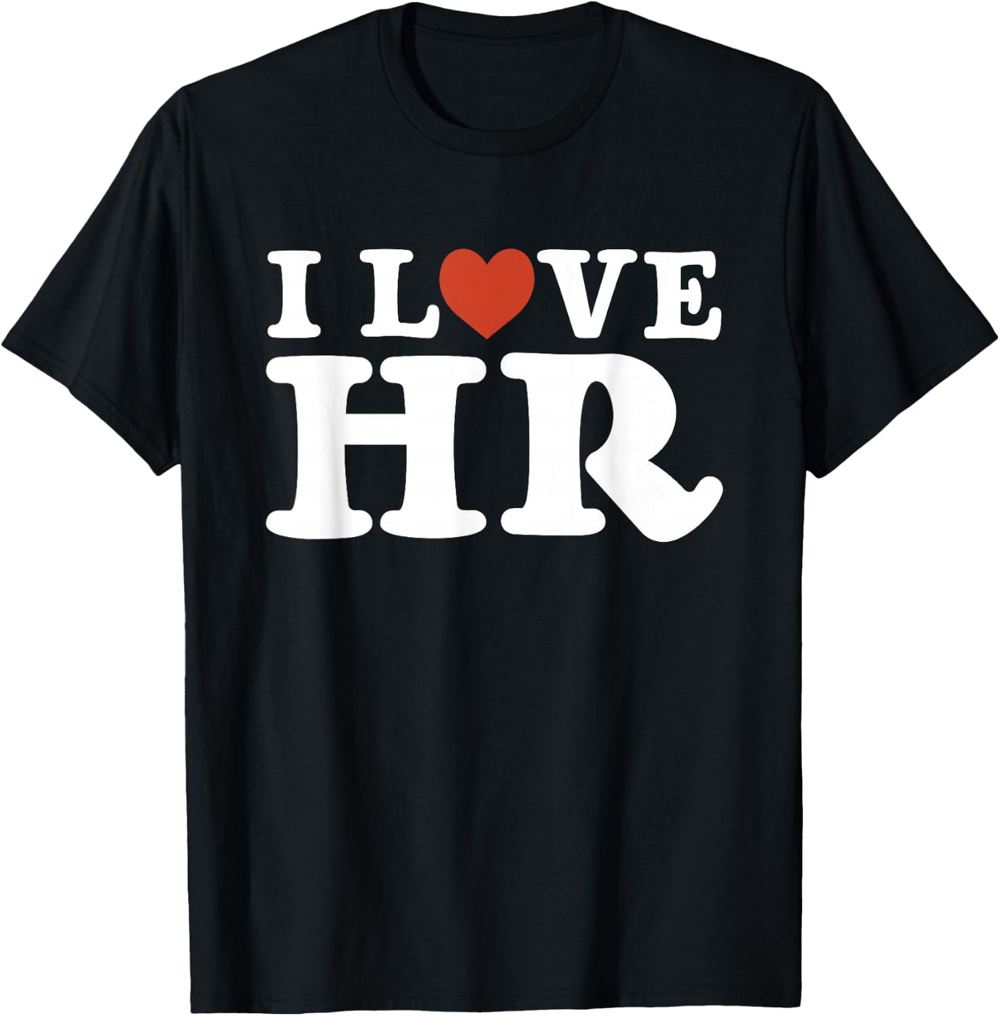 I Love HR - HR Management Human Resources T-Shirt - T-Shirt | Black
