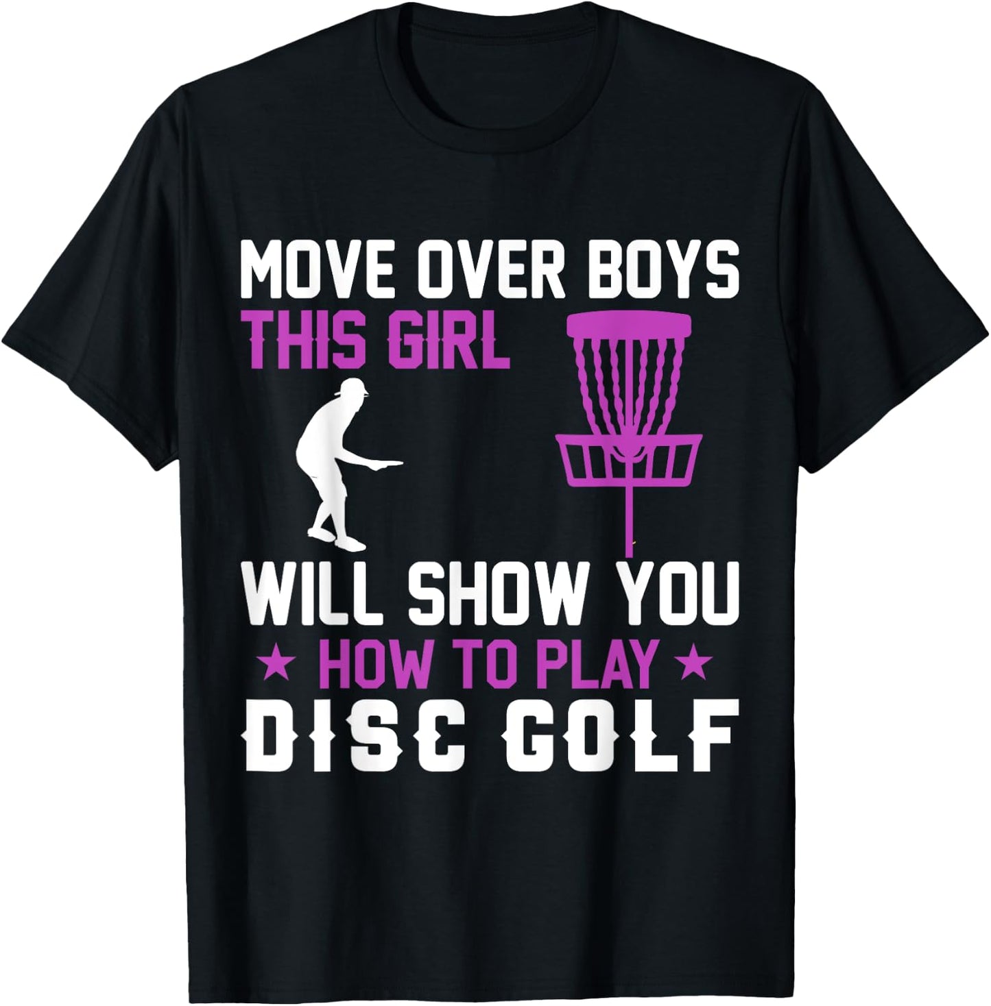 Move Over Boys This Girl Will Show You How To Play Disc Golf T-Shirt - T-Shirt | Black