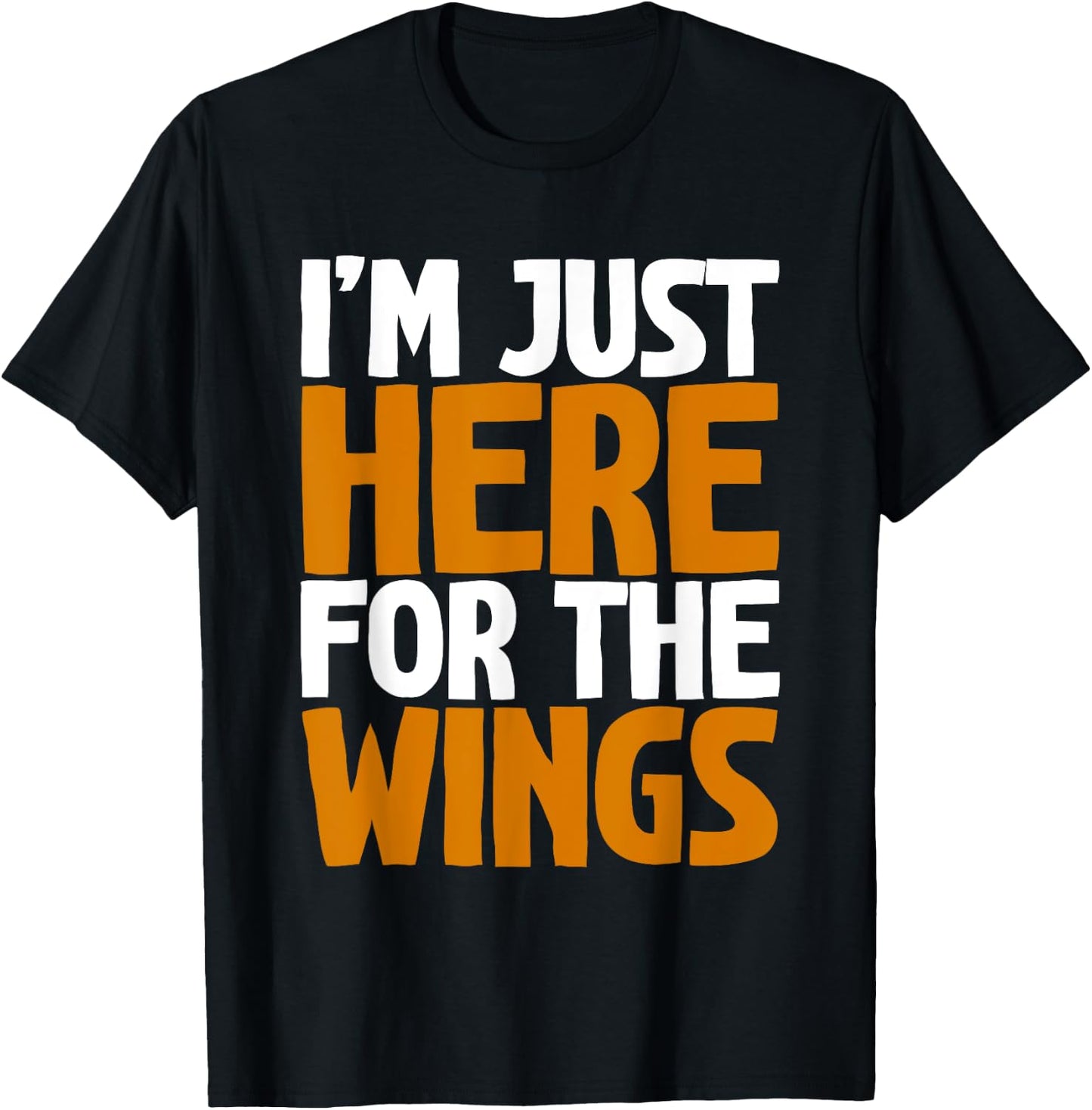 I'm Just Here For The Wings T-Shirt - T-Shirt | Black