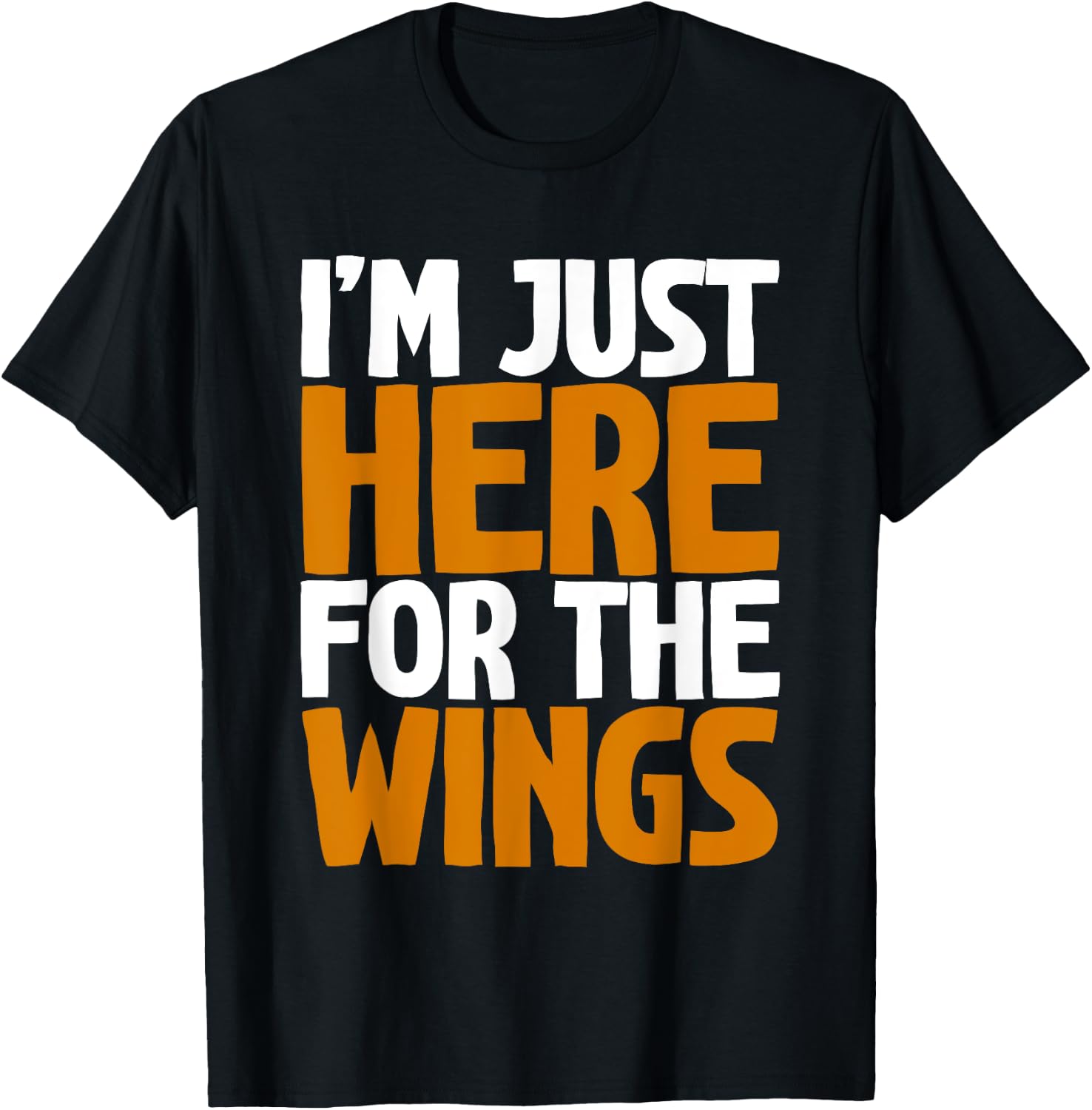 I'm Just Here For The Wings T-Shirt - T-Shirt | Black