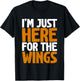 I'm Just Here For The Wings T-Shirt - T-Shirt | Black