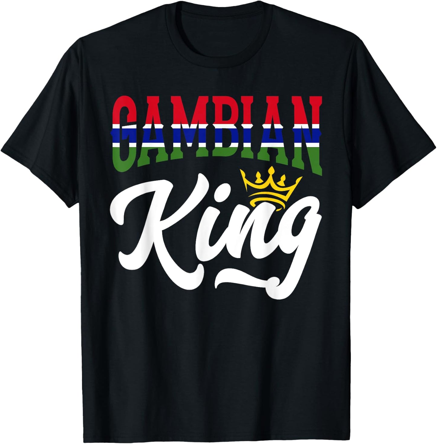 Gambian King Gambia Gambian Gambia Flag T-Shirt - T-Shirt | Black