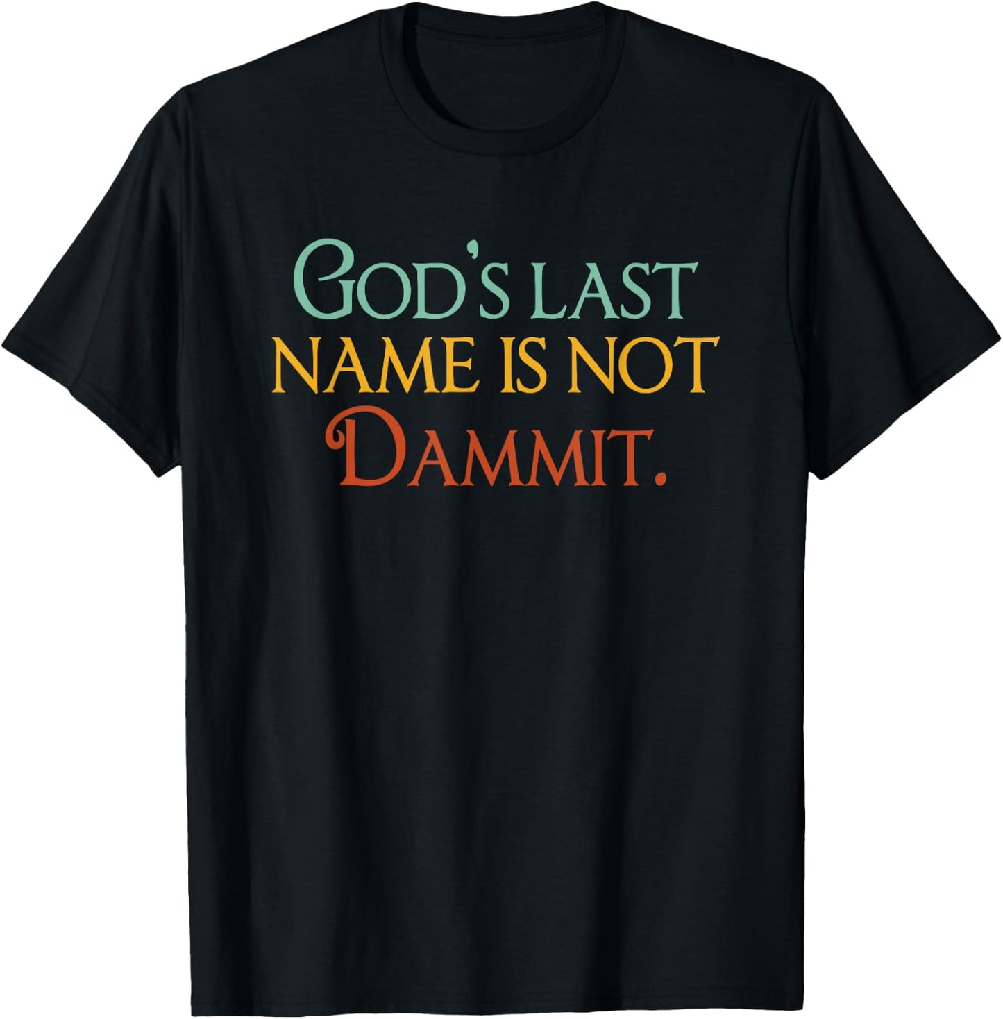 God's Last Name Is Not Dammit Religious Christian T-Shirt - T-Shirt | Black
