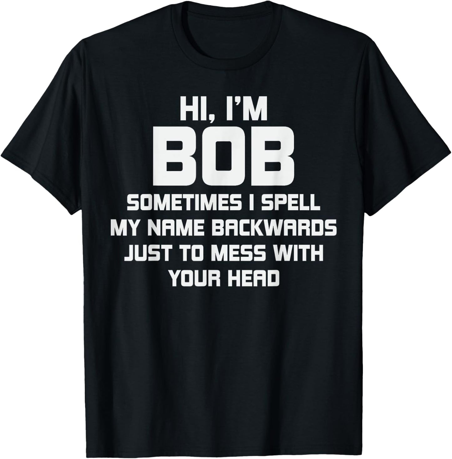 for Bob Personal Name First Name Funny Bob T-Shirt - T-Shirt | Black